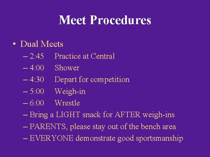 Meet Procedures • Dual Meets – 2: 45 Practice at Central – 4: 00