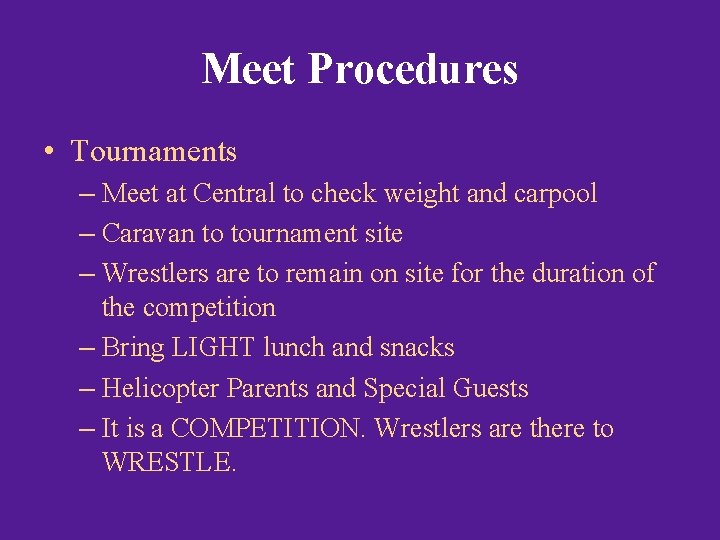 Meet Procedures • Tournaments – Meet at Central to check weight and carpool –