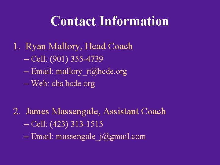 Contact Information 1. Ryan Mallory, Head Coach – Cell: (901) 355 -4739 – Email: