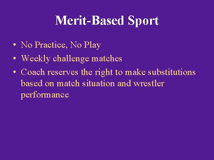 Merit-Based Sport • No Practice, No Play • Weekly challenge matches • Coach reserves