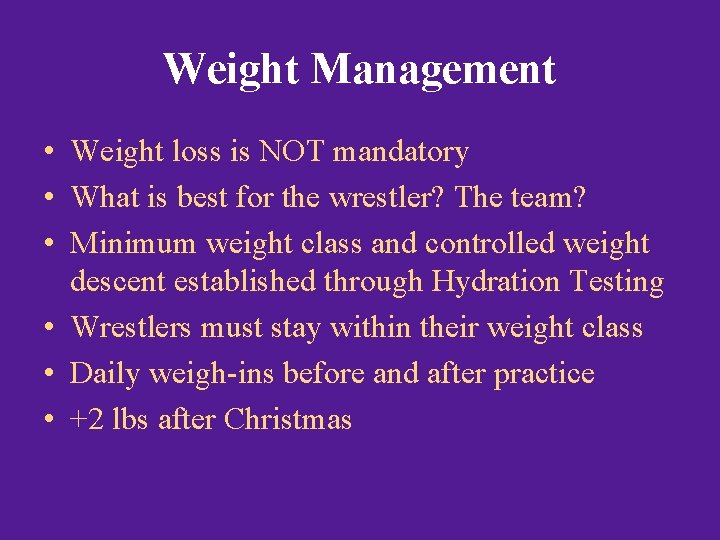 Weight Management • Weight loss is NOT mandatory • What is best for the