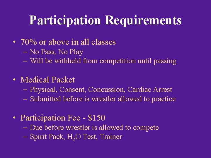 Participation Requirements • 70% or above in all classes – No Pass, No Play