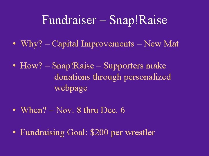 Fundraiser – Snap!Raise • Why? – Capital Improvements – New Mat • How? –