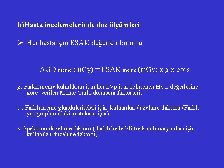b)Hasta incelemelerinde doz ölçümleri Ø Her hasta için ESAK değerleri bulunur AGD meme (m. b)Hasta incelemelerinde doz ölçümleri Ø Her hasta için ESAK değerleri bulunur AGD meme (m.