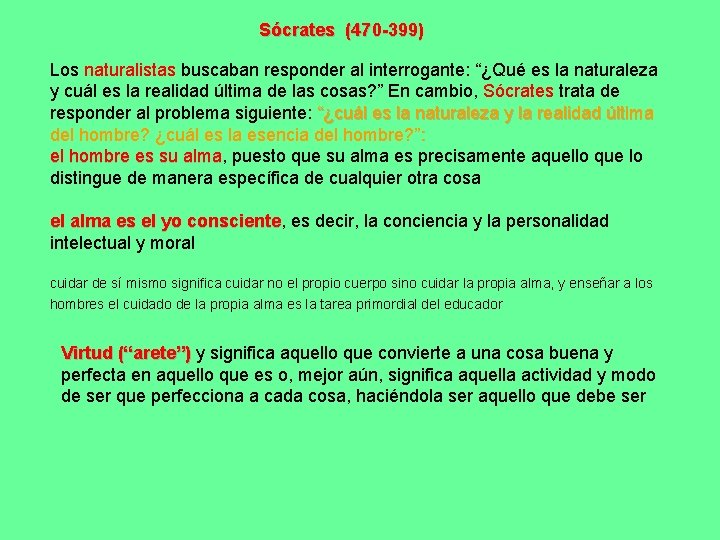 Sócrates (470 -399) Los naturalistas buscaban responder al interrogante: “¿Qué es la naturaleza y