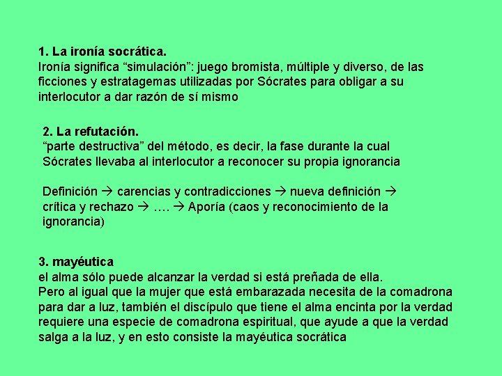 1. La ironía socrática. Ironía significa “simulación”: juego bromista, múltiple y diverso, de las