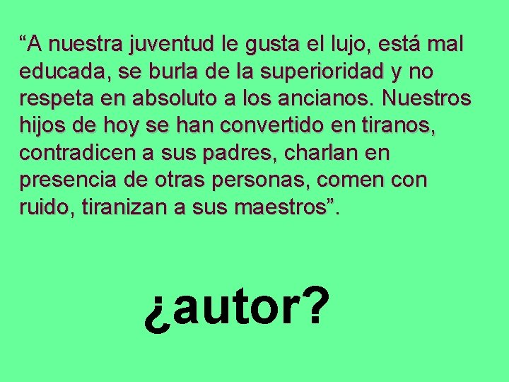 “A nuestra juventud le gusta el lujo, está mal educada, se burla de la