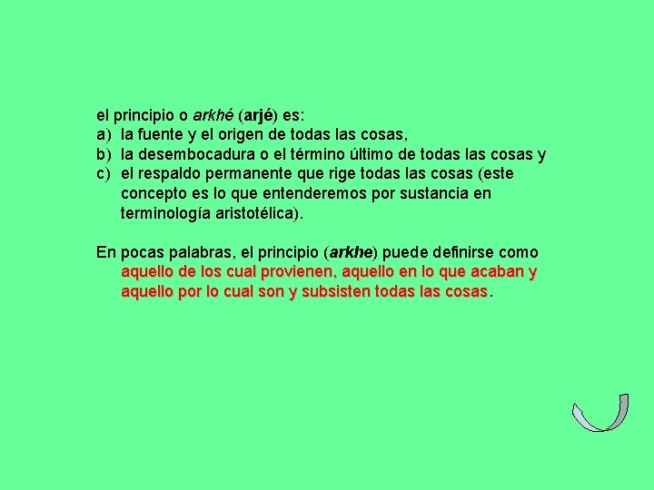 el principio o arkhé (arjé) es: a) la fuente y el origen de todas