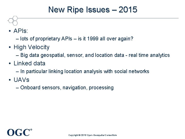 New Ripe Issues – 2015 • APIs: – lots of proprietary APIs – is
