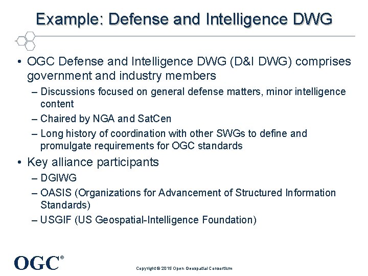 Example: Defense and Intelligence DWG • OGC Defense and Intelligence DWG (D&I DWG) comprises