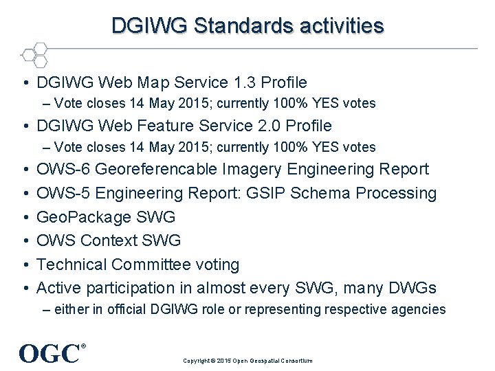 DGIWG Standards activities • DGIWG Web Map Service 1. 3 Profile – Vote closes