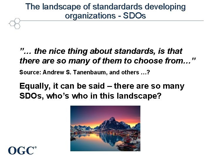 The landscape of standardards developing organizations - SDOs ”… the nice thing about standards,
