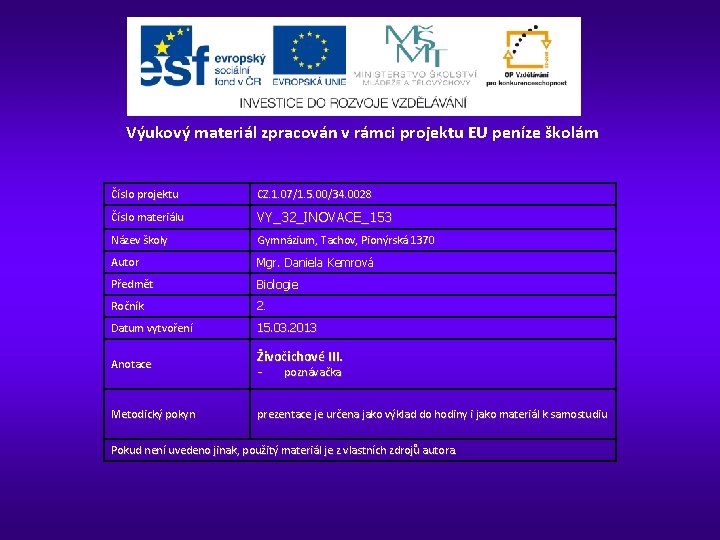 Výukový materiál zpracován v rámci projektu EU peníze školám Číslo projektu CZ. 1. 07/1.