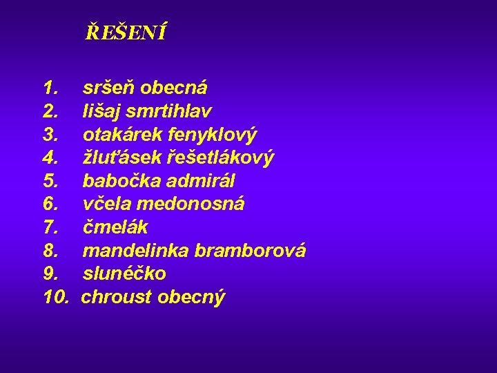 ŘEŠENÍ 1. 2. 3. 4. 5. 6. 7. 8. 9. 10. sršeň obecná lišaj