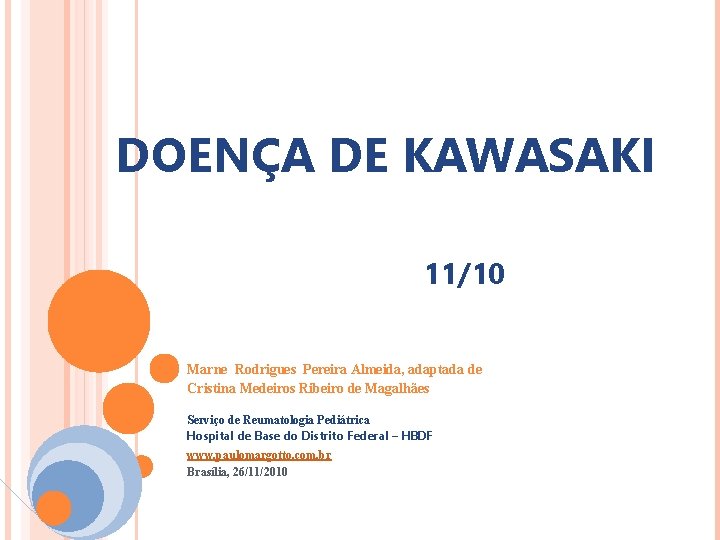 DOENÇA DE KAWASAKI 11/10 Marne Rodrigues Pereira Almeida, adaptada de Cristina Medeiros Ribeiro de