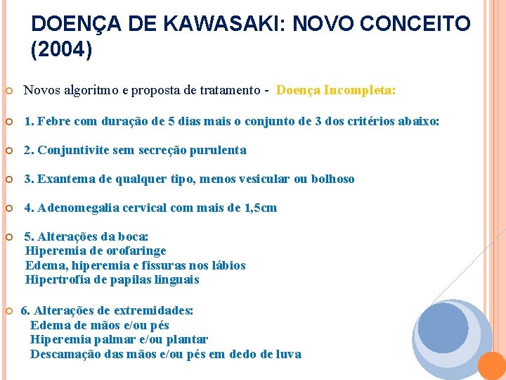 DOENÇA DE KAWASAKI: NOVO CONCEITO (2004) Novos algoritmo e proposta de tratamento - Doença