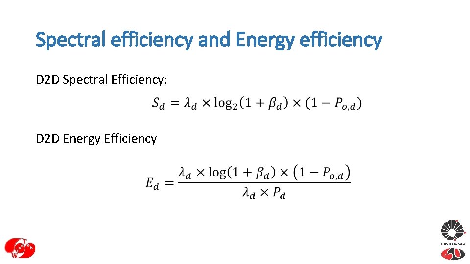 Spectral efficiency and Energy efficiency D 2 D Spectral Efficiency: D 2 D Energy