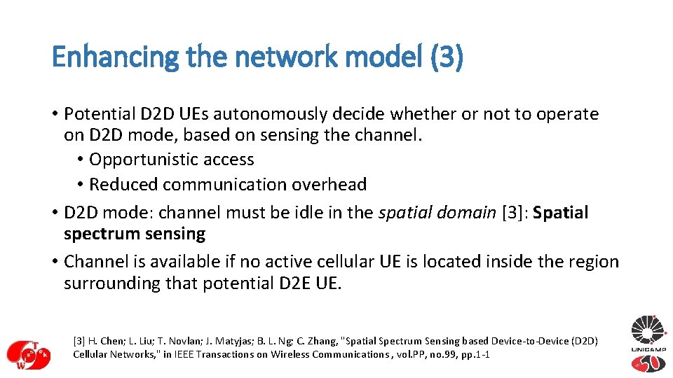 Enhancing the network model (3) • Potential D 2 D UEs autonomously decide whether