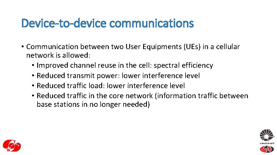 Device-to-device communications • Communication between two User Equipments (UEs) in a cellular network is