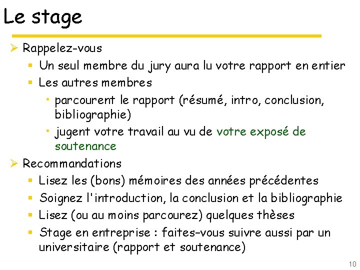 Le stage Ø Rappelez-vous § Un seul membre du jury aura lu votre rapport