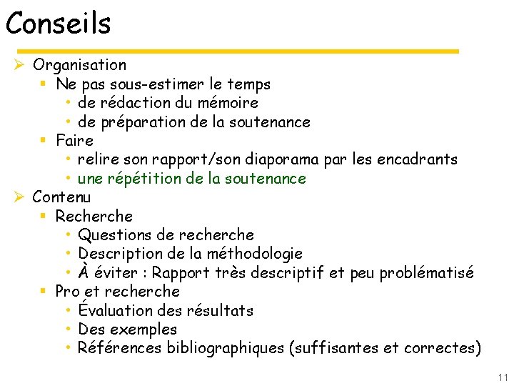 Conseils Ø Organisation § Ne pas sous-estimer le temps • de rédaction du mémoire