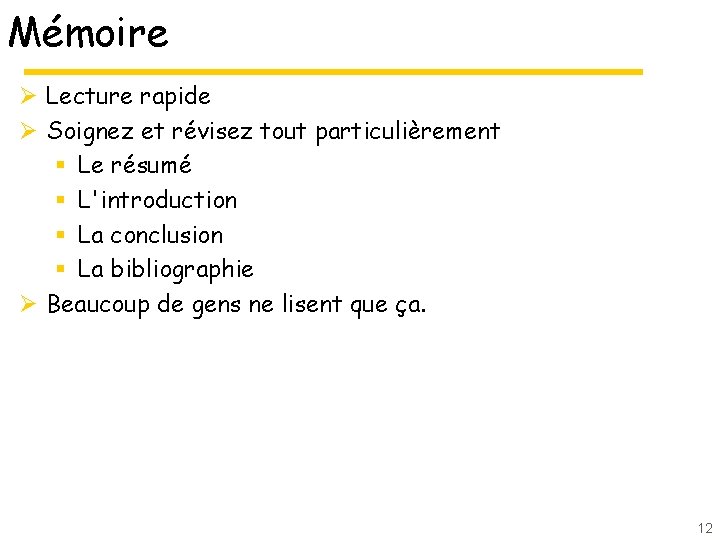 Mémoire Ø Lecture rapide Ø Soignez et révisez tout particulièrement § Le résumé §