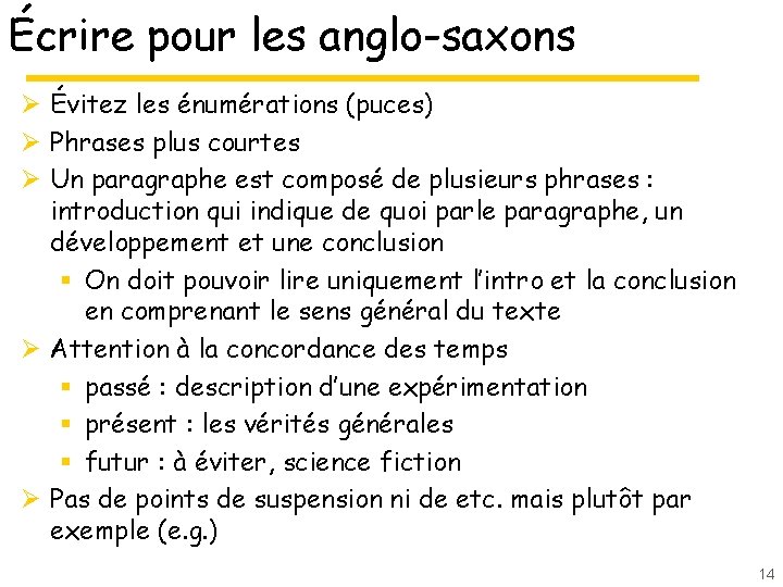 Écrire pour les anglo-saxons Ø Évitez les énumérations (puces) Ø Phrases plus courtes Ø