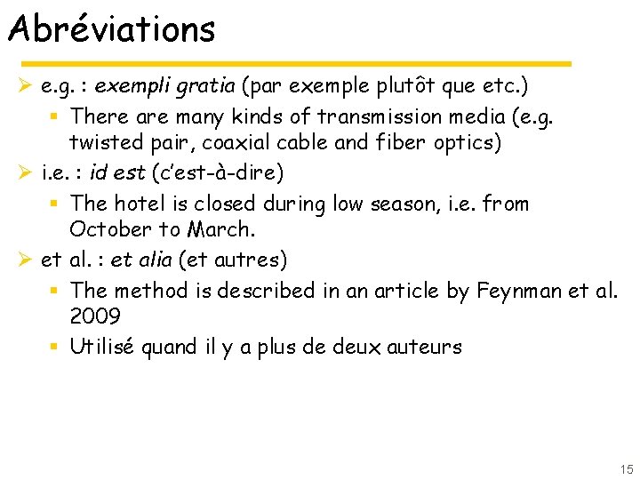 Abréviations Ø e. g. : exempli gratia (par exemple plutôt que etc. ) §