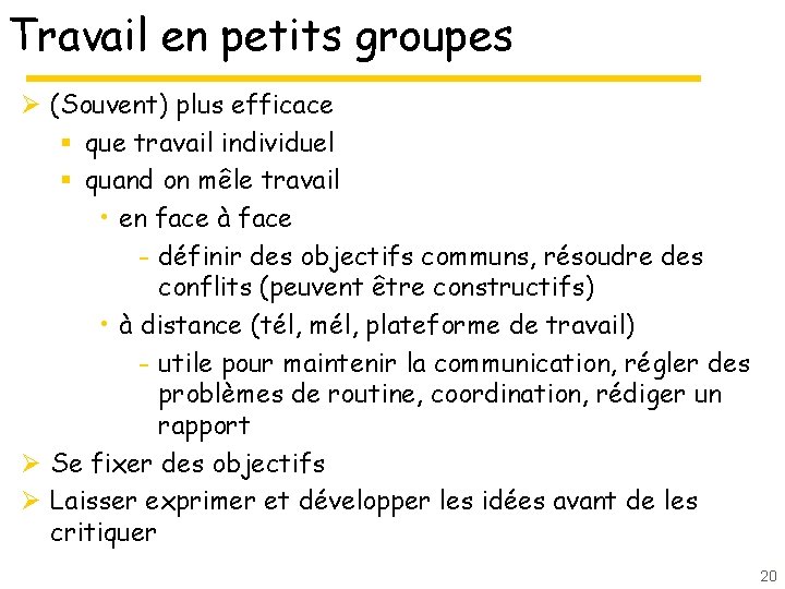 Travail en petits groupes Ø (Souvent) plus efficace § que travail individuel § quand