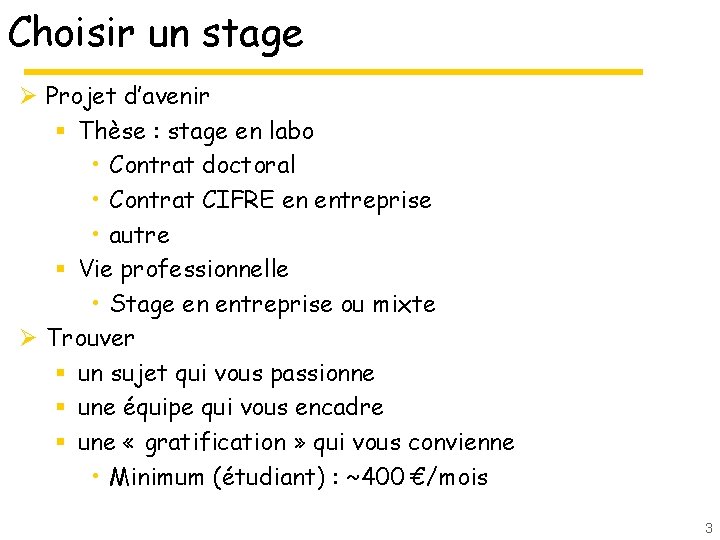 Choisir un stage Ø Projet d’avenir § Thèse : stage en labo • Contrat