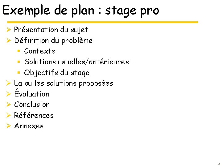 Exemple de plan : stage pro Ø Présentation du sujet Ø Définition du problème