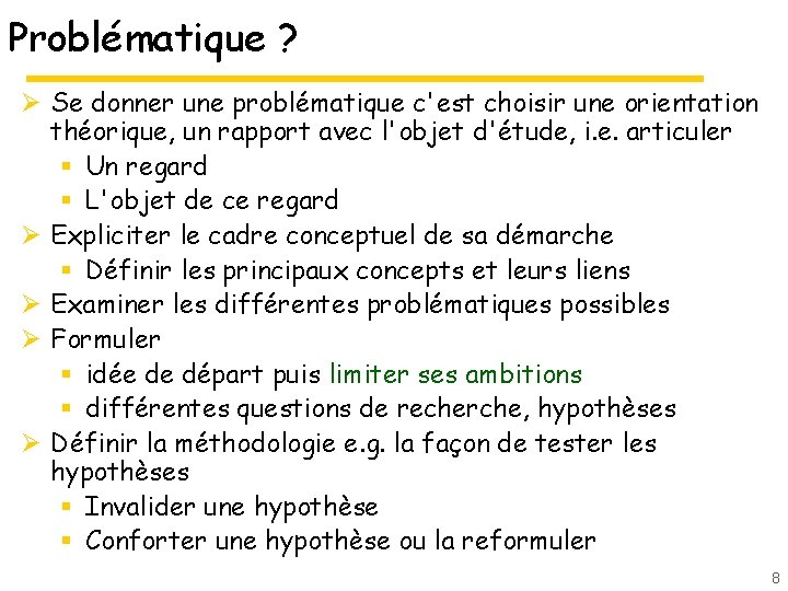 Problématique ? Ø Se donner une problématique c'est choisir une orientation théorique, un rapport