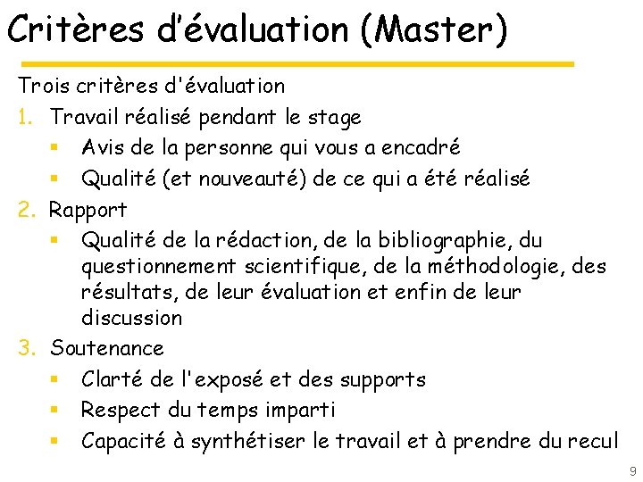 Critères d’évaluation (Master) Trois critères d'évaluation 1. Travail réalisé pendant le stage § Avis