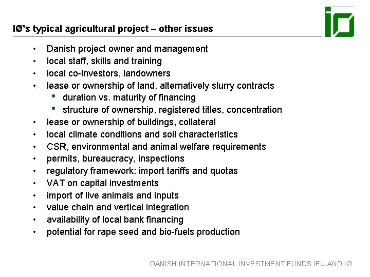 IØ’s typical agricultural project – other issues • • • • Danish project owner