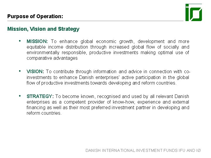 Purpose of Operation: Mission, Vision and Strategy • MISSION: To enhance global economic growth,