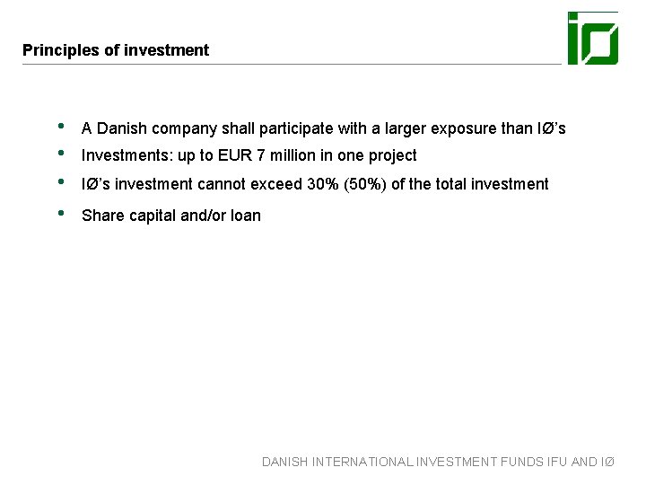 Principles of investment • • A Danish company shall participate with a larger exposure