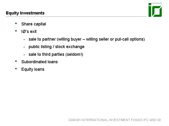Equity Investments • • Share capital IØ’s exit - sale to partner (willing buyer