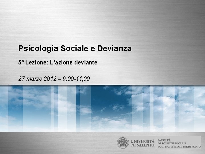 Psicologia Sociale e Devianza 5° Lezione: L’azione deviante 27 marzo 2012 – 9, 00
