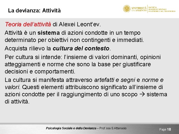 La devianza: Attività Teoria dell’attività di Alexei Leont’ev. Attività è un sistema di azioni