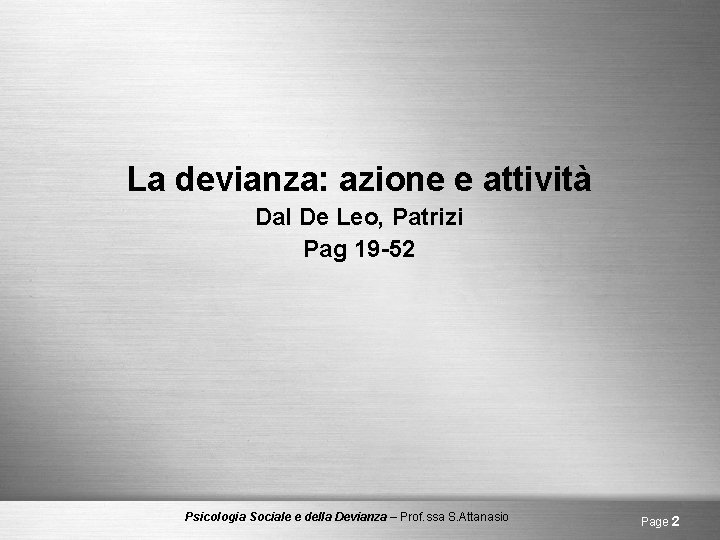 La devianza: azione e attività Dal De Leo, Patrizi Pag 19 -52 Psicologia Sociale