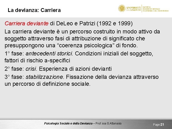 La devianza: Carriera deviante di De. Leo e Patrizi (1992 e 1999) La carriera