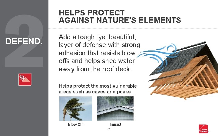 HELPS PROTECT AGAINST NATURE'S ELEMENTS DEFEND. Add a tough, yet beautiful, layer of defense