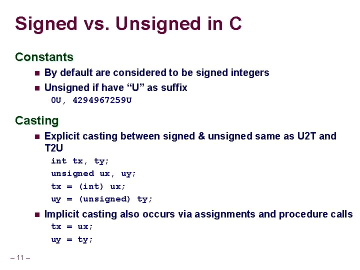 Signed vs. Unsigned in C Constants n By default are considered to be signed Signed vs. Unsigned in C Constants n By default are considered to be signed