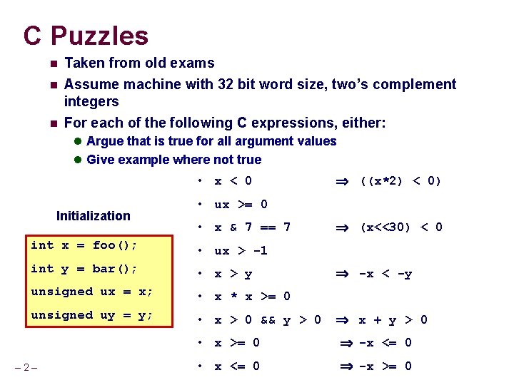 C Puzzles n n n Taken from old exams Assume machine with 32 bit C Puzzles n n n Taken from old exams Assume machine with 32 bit