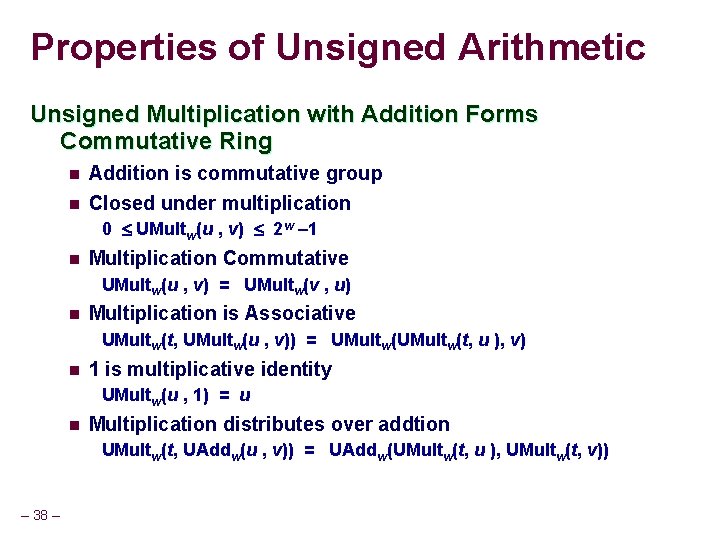 Properties of Unsigned Arithmetic Unsigned Multiplication with Addition Forms Commutative Ring n n Addition Properties of Unsigned Arithmetic Unsigned Multiplication with Addition Forms Commutative Ring n n Addition