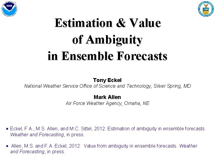 Estimation & Value of Ambiguity in Ensemble Forecasts Tony Eckel National Weather Service Office