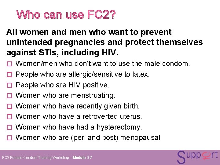 Who can use FC 2? All women and men who want to prevent unintended Who can use FC 2? All women and men who want to prevent unintended