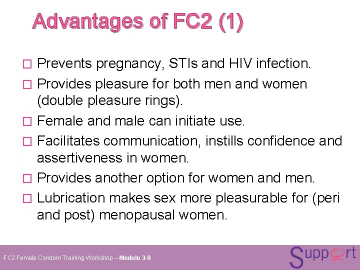 Advantages of FC 2 (1) Prevents pregnancy, STIs and HIV infection. � Provides pleasure Advantages of FC 2 (1) Prevents pregnancy, STIs and HIV infection. � Provides pleasure