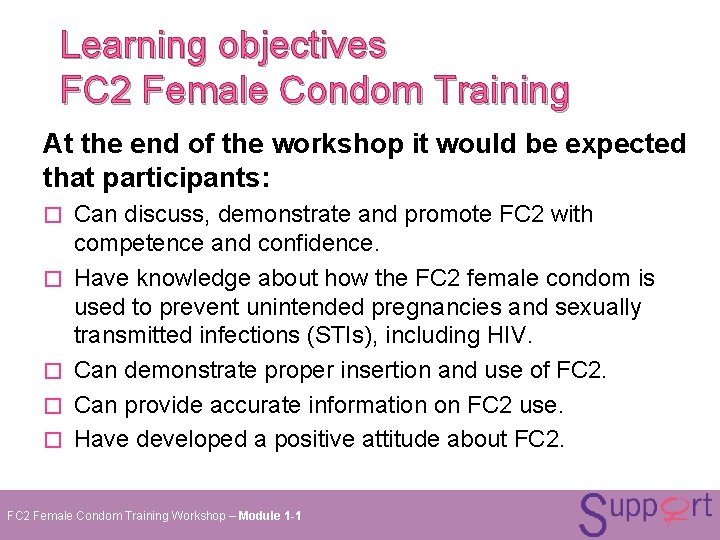 Learning objectives FC 2 Female Condom Training At the end of the workshop it Learning objectives FC 2 Female Condom Training At the end of the workshop it