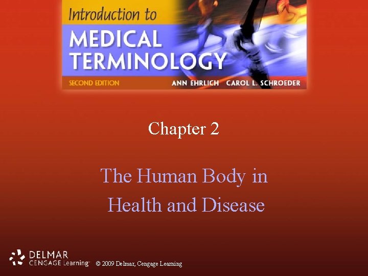 Chapter 2 The Human Body in Health and Disease © 2009 Delmar, Cengage Learning